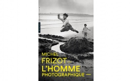 L’homme photographique, MICHEL FRIZOT, Éditions HAZAN