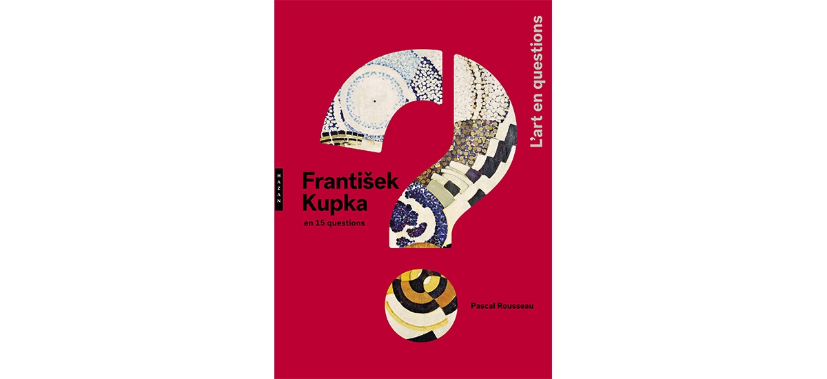 Frantisek Kupka en 15 questions, Pascal Rousseau, Hazan