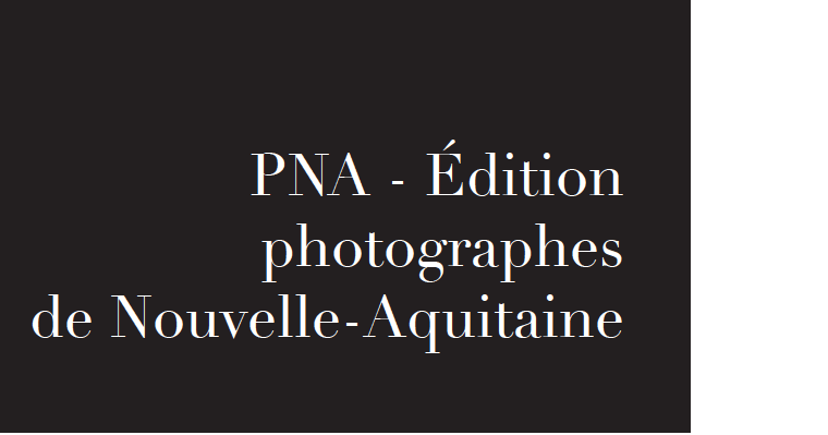 PNA – Édition photographes de Nouvelle-Aquitaine