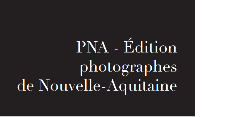 PNA – Édition photographes de Nouvelle-Aquitaine