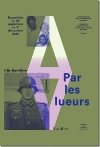 PAR LES LUEURS – Cent ans de Guerres - FRAC AQUITAINE - Bordeaux