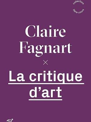 [LIVRES] La Critique d’art, Claire Fagnart