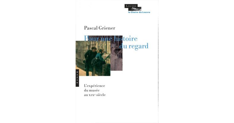 Pour une histoire du regard, Pascal Griener, Hazan