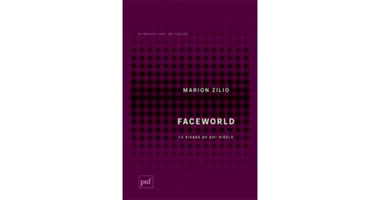 Faceworld, Le visage au XXIe siècle, Marion Zilio, PUF