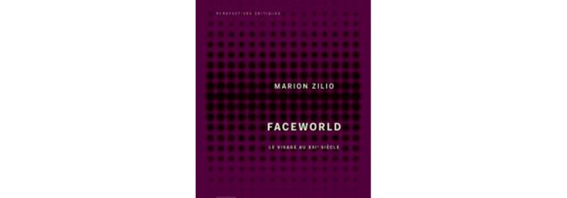 Faceworld, Le visage au XXIe siècle, Marion Zilio, PUF