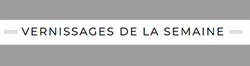 selection de vernissages art contemporain