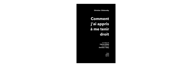 Christian Globensky, Comment j’ai appris à me tenir droit