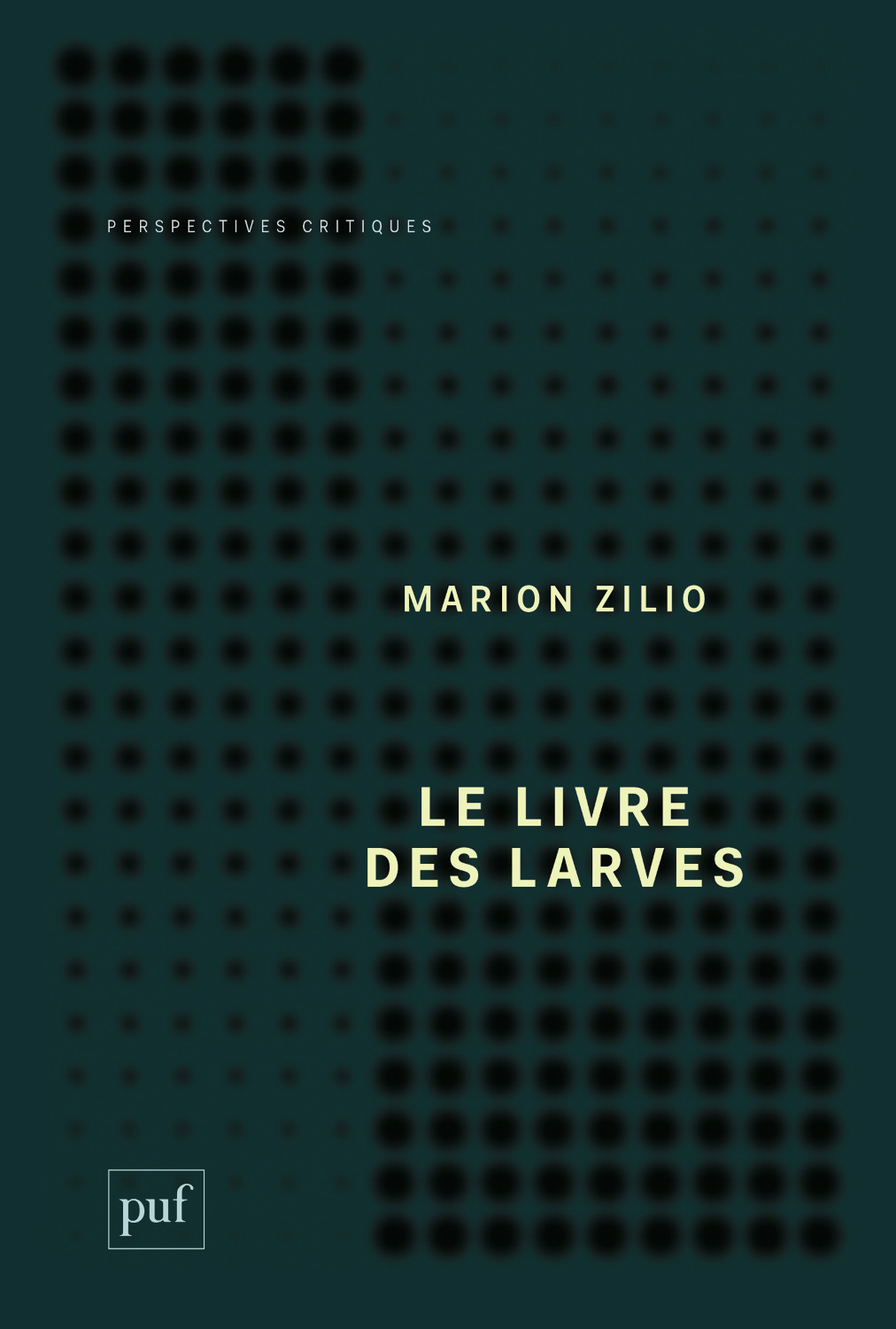 Le Livre des larves, Marion Zilio, Puf